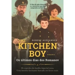 The Kitchen Boy - os Últimos Dias dos Romanov de Robert Alexander