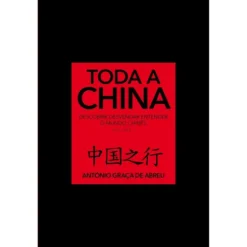 Toda a China (Volume 1) de António Graça de Abreu
