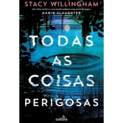 Todas As Coisas Perigosas de Stacy Willingham