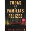 Todas As Famílias Felizes de Miguel D'alte