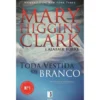 Toda Vestida de Branco (Livro de Bolso) de Mary Higgins Clark