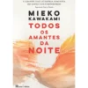 Todos os Amantes da Noite de Mieko Kawakami