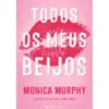 Todos os Meus Beijos de Monica Murphy