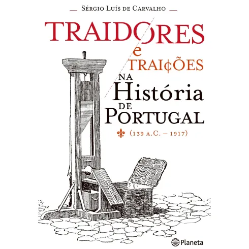 Traidores e Traições na História de Portugal de Sérgio Luís de Carvalho