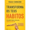 Transforma os Teus Hábitos de Paulo Cordeiro