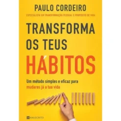 Transforma os Teus Hábitos de Paulo Cordeiro