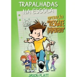 Trapalhadas na Escola - Operação Resgate Imperfeito de Jason Platt