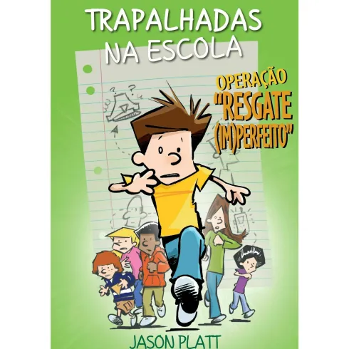 Trapalhadas na Escola - Operação Resgate Imperfeito de Jason Platt