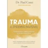 Trauma - A Epidemia Invisível de Paul Conti