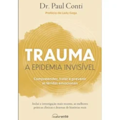 Trauma - A Epidemia Invisível de Paul Conti