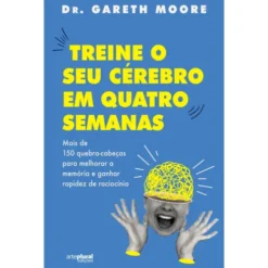 Treine O Seu Cérebro Em Quatro Semanas de Dr. Gareth Moore