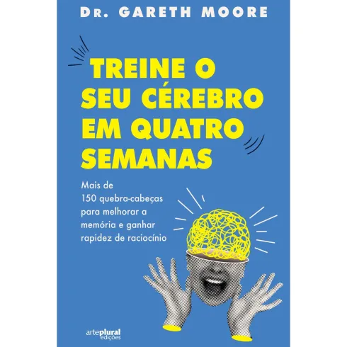 Treine O Seu Cérebro Em Quatro Semanas de Dr. Gareth Moore