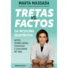 Tretas Vs. Factos da Medicina Desportiva Mitos Sobre Saúde, Exercício e Qualidade de Vida de Marta Massada