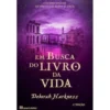 Trilogia De Todas As Almas Nº 3 - Em Busca do Livro da Vida de Deborah Harkness