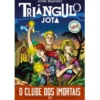 Triângulo Jota - O Clube dos Imortais de Álvaro Magalhães