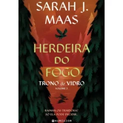 Trono de Vidro - Volume 3: Herdeira do Fogo de Sarah J. Maas