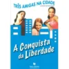 Três Amigas na Cidade - A Conquista da Liberdade