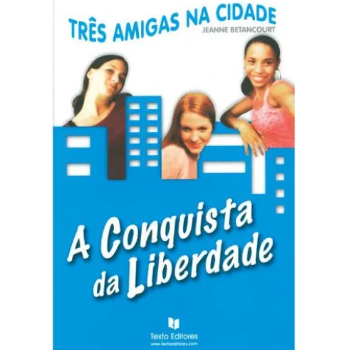 Três Amigas na Cidade - A Conquista da Liberdade