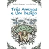 Três Amigos e Um Desejo de Benedita de Albuquerque