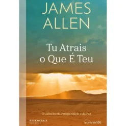 Tu Atrais o que é Teu de James Allen