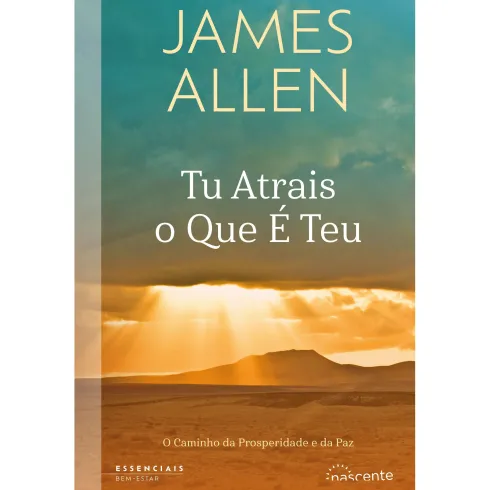 Tu Atrais o que é Teu de James Allen
