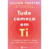 Tudo Começa em Ti de Jillian Turecki