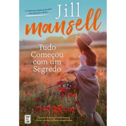Tudo Começou com um Segredo de Jill Mansell