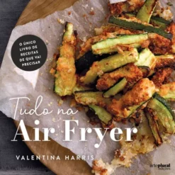Tudo na Air Fryer de Valentina Harris