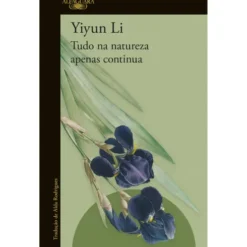 Tudo Na Natureza Apenas Continua de Yiyun Li