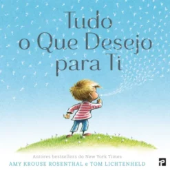 Tudo o que Desejo para Ti de Amy Krouse Rosenthal e Tom Lichtenheld