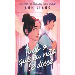 Tudo o que Eu Não Te Disse de Ann Liang