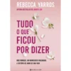 Tudo o que Ficou por Dizer de Rebecca Yarros