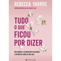 Tudo o que Ficou por Dizer de Rebecca Yarros
