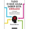 Tudo o que Julga Saber Está Errado de Richard Benson - A Verdade por Detrás de Mitos e Equívocos Comuns