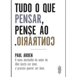 Tudo o que Pensar, Pense o Contrário de Paul Arden