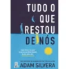 Tudo o que Restou de Nós de Adam Silvera