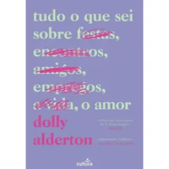 Tudo O Que Sei Sobre O Amor de Dolly Alderton