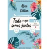 Tudo o que Somos Juntosde Alice Kellen Deixa Acontecer 2