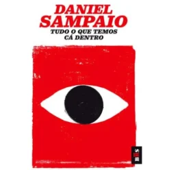Tudo o que Temos Cá Dentro (Livro de Bolso) de Daniel Sampaio