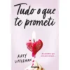 Tudo o que Te Prometi de Katy Upperman