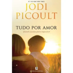 Tudo Por Amor de Jodi Picoult