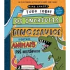 Tudo SobreOs Incríveis Dinossauros E Outros Animais Pré-Históricos de Mike Lowery