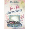 Tu E Eu, Invencíveis de Alice Kellen