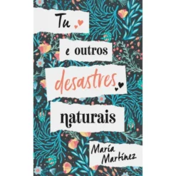 Tu E Outros Desastres Naturais de María Martínez