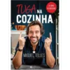 Tuga na Cozinha - o Livro de Receitas de Miguel Telles