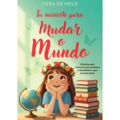 Tu Nasceste Para Mudar O Mundo de Vera De Melo