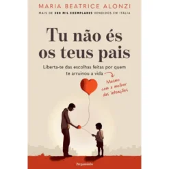 Tu Não És os Teus Pais de Maria Beatrice Alonzi