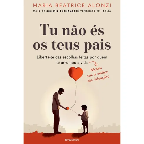 Tu Não És os Teus Pais de Maria Beatrice Alonzi