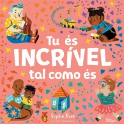 Tu És Incrível Tal Como És de Sophie Beer