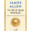 Tu és o Que Pensas de James Allen